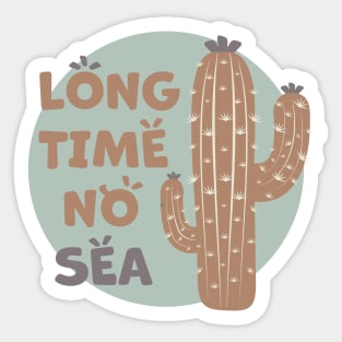 Cactus | Long Time No Sea Text, Funny (Brown) Sticker